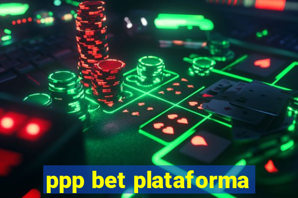 ppp bet plataforma