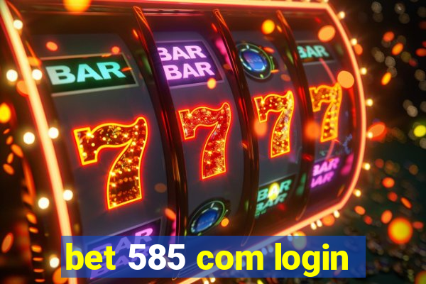 bet 585 com login