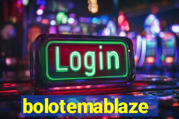 bolotemablaze