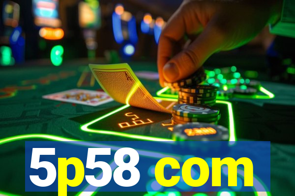 5p58 com