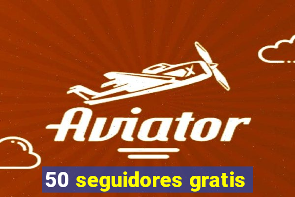 50 seguidores gratis