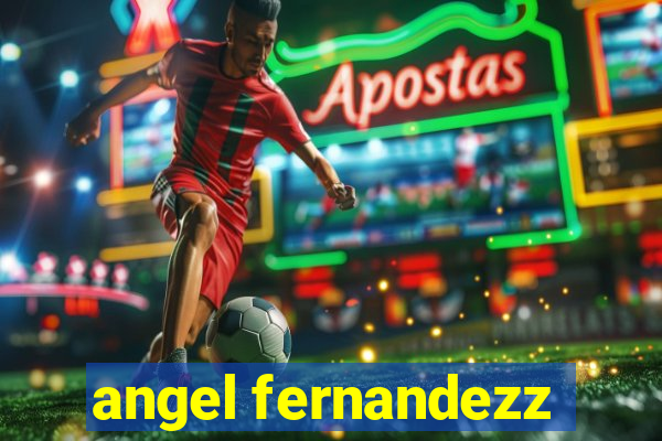 angel fernandezz