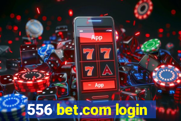 556 bet.com login