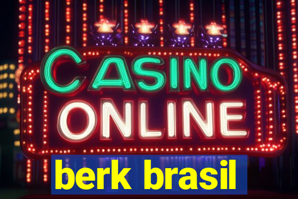 berk brasil