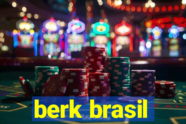 berk brasil