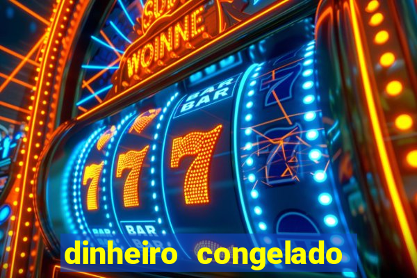 dinheiro congelado na plataforma de jogos