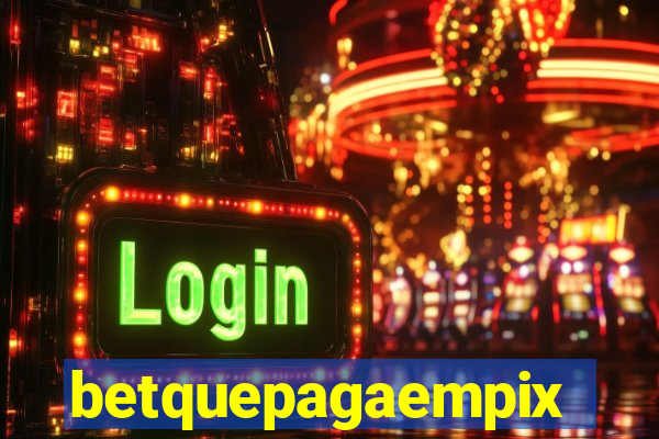 betquepagaempix