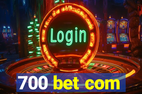 700 bet com