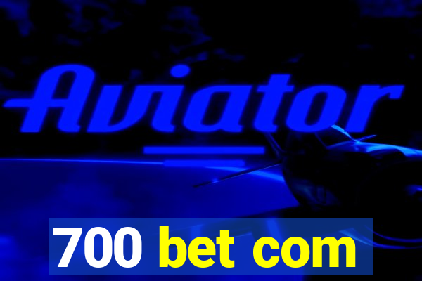 700 bet com