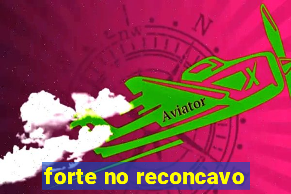 forte no reconcavo