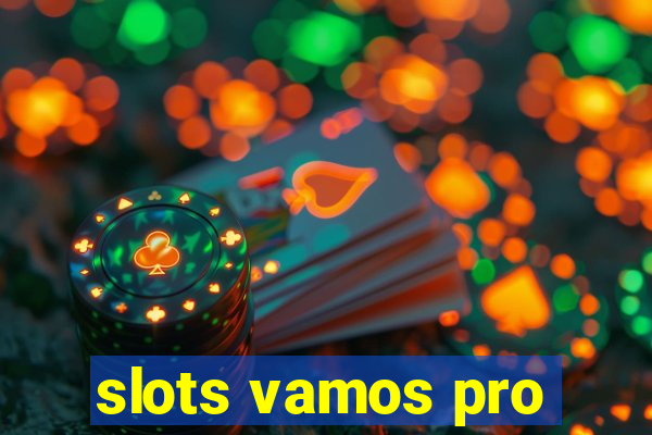 slots vamos pro