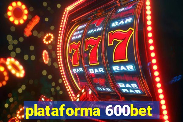 plataforma 600bet