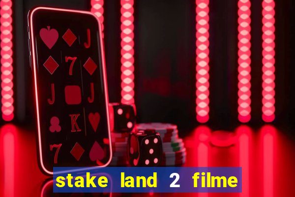 stake land 2 filme completo dublado