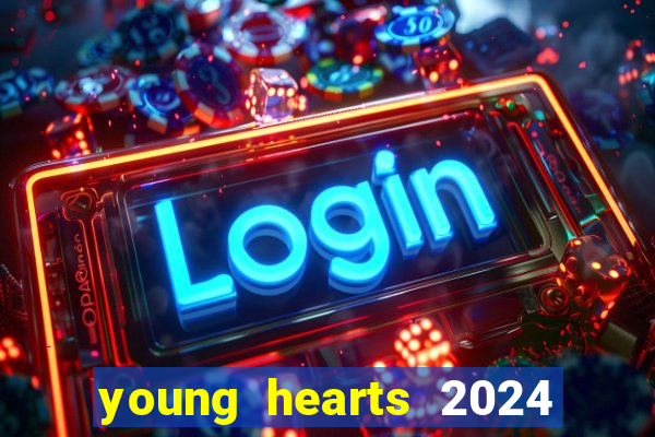 young hearts 2024 onde assistir