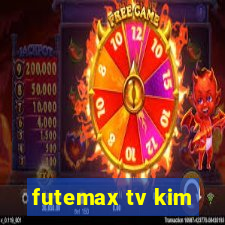 futemax tv kim