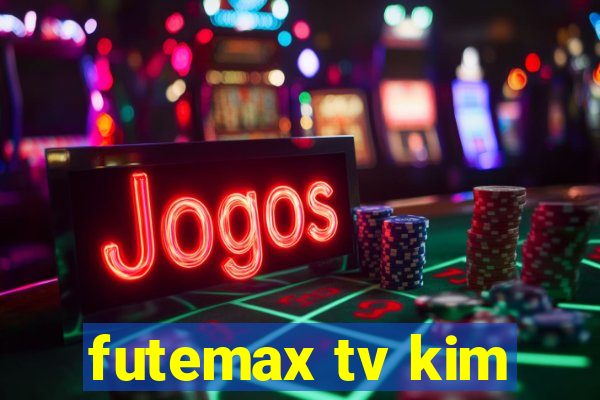 futemax tv kim