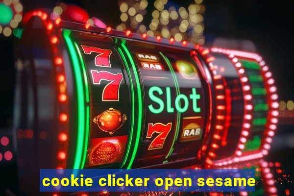 cookie clicker open sesame