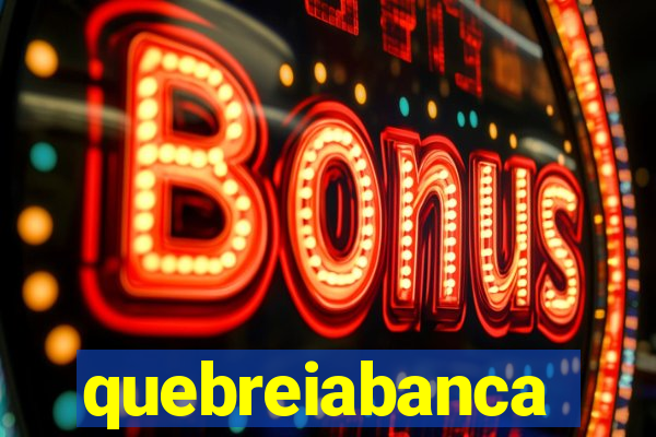 quebreiabanca