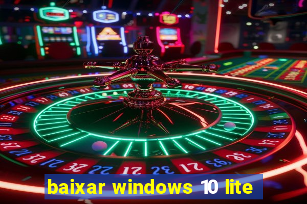 baixar windows 10 lite