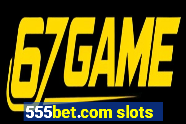 555bet.com slots