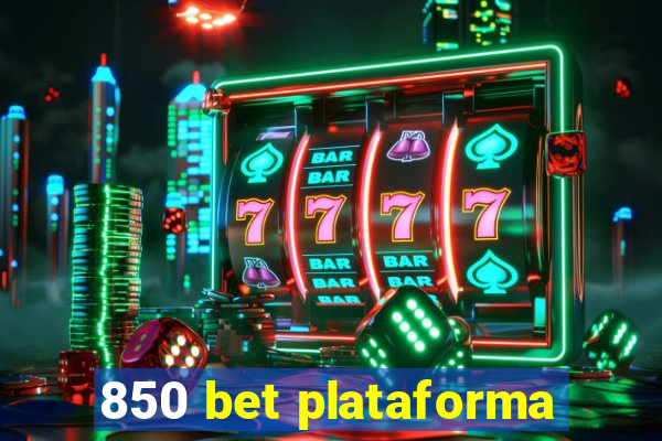 850 bet plataforma