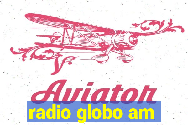 radio globo am