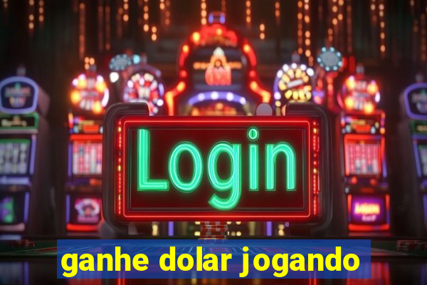 ganhe dolar jogando