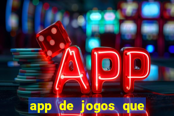 app de jogos que dao dinheiro de verdade