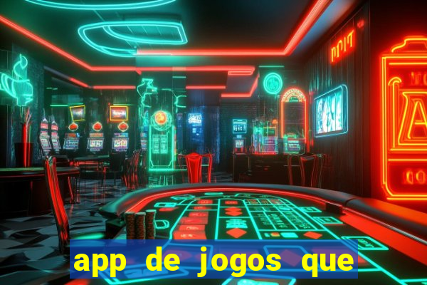 app de jogos que dao dinheiro de verdade