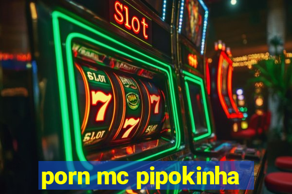 porn mc pipokinha