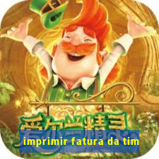 imprimir fatura da tim