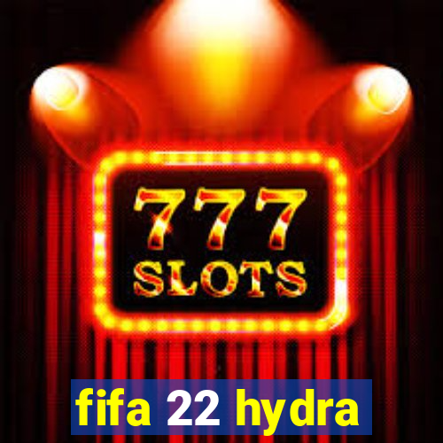 fifa 22 hydra