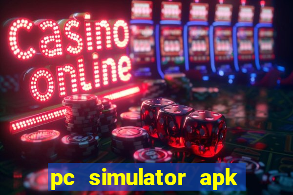 pc simulator apk dinheiro infinito