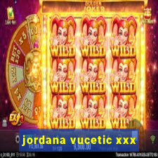 jordana vucetic xxx