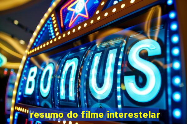 resumo do filme interestelar