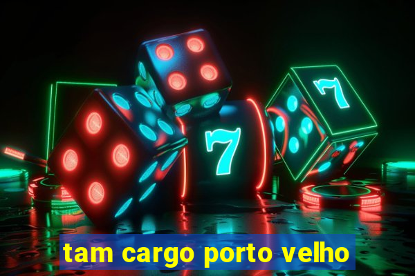 tam cargo porto velho