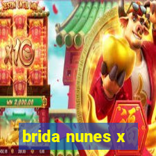 brida nunes x