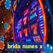 brida nunes x