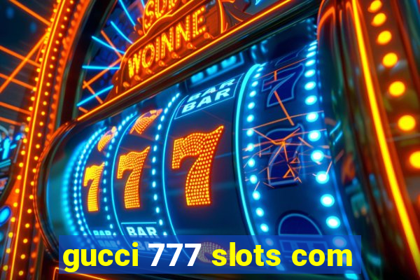 gucci 777 slots com