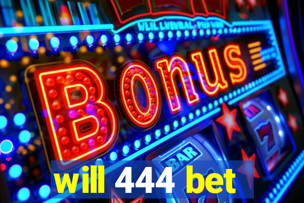 will 444 bet