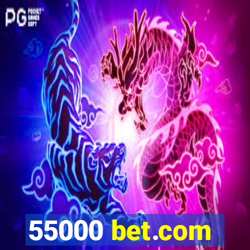 55000 bet.com