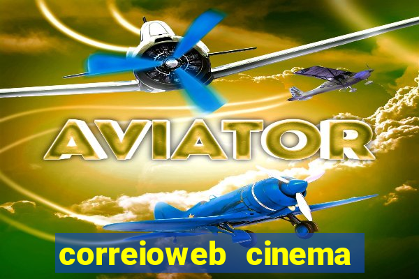 correioweb cinema todos os filmes