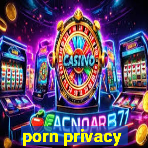 porn privacy