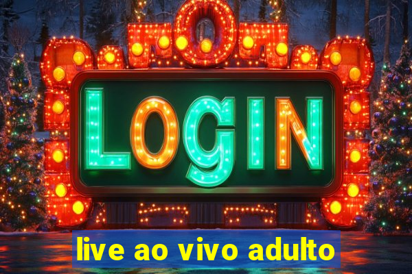 live ao vivo adulto