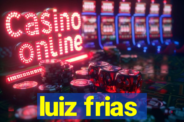 luiz frias