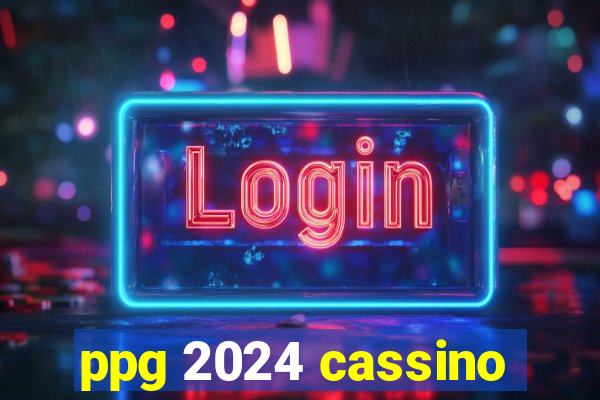 ppg 2024 cassino