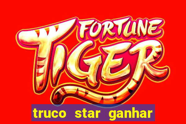 truco star ganhar dinheiro de verdade