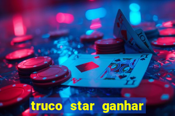 truco star ganhar dinheiro de verdade