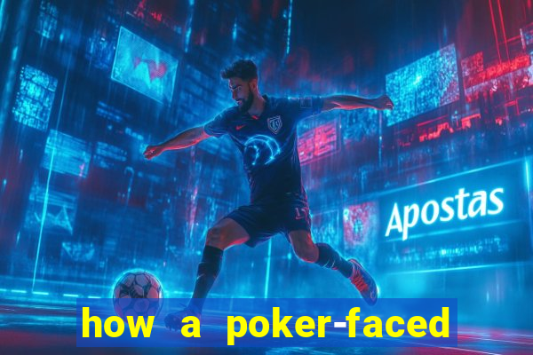 how a poker-faced girl really feels