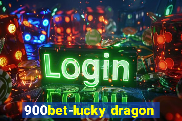 900bet-lucky dragon